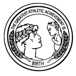 THE GREATEST ATHLETIC ACHIEVEMENT IS BIRTH logo