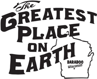 THE GREATEST PLACE ON EARTH BARABOO WISCONSIN logo