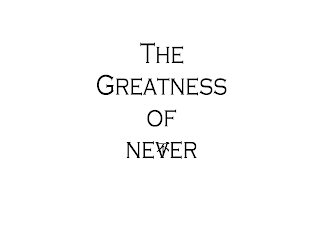 THE GREATNESS OF NEVER logo