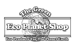 THE GREEN ECO PLANET SHOP ECO PRODUCTS FOR THE PLANET EARTH logo