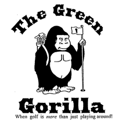 THE GREEN GORILLA WHEN GOLF IS MORE THAN JUST PLAYING AROUND! logo