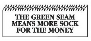 THE GREEN SEAM MEANS MORE SOCK FOR THE MONEY logo