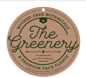 THE GREENERY BOTHER-FREE BOTANICALS & PREMIUM FAUX PLANTS BROUGHT TO YOU BY BINDLE & BRASS DOES NOT REQUIRE WATER OR SUNLIGHT logo