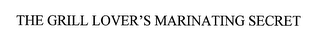 THE GRILL LOVER'S MARINATING SECRET logo