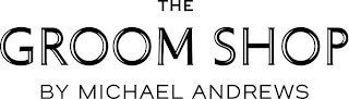 THE GROOM SHOP BY MICHAEL ANDREWS logo