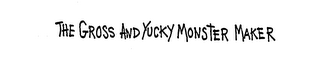THE GROSS AND YUCKY MONSTER MAKER logo