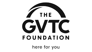 THE GVTC FOUNDATION HERE FOR YOU logo