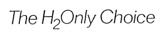 THE H2ONLY CHOICE logo