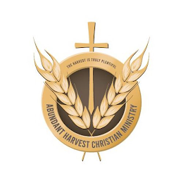 THE HARVEST IS TRULY PLENTIFUL ABUNDANT HARVEST CHRISTIAN MINISTRY logo