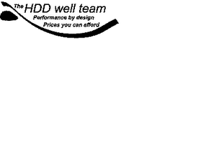 THE HDD WELL TEAM PERFORMANCE BY DESIGN PRICES YOU CAN AFFORD logo