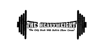 THE HEAVYWEIGHT "THE ONLY BRUSH WITH BUILT-IN ELBOW GREASE" logo
