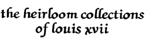 THE HEIRLOOM COLLECTIONS OF LOUIS XVII logo