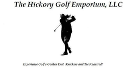 THE HICKORY GOLF EMPORIUM, LLC EXPERIENCE GOLF'S GOLDEN ERA! KNICKERS AND TIE REQUIRED! logo