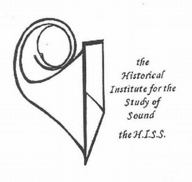 THE HISTORICAL INSTITUTE FOR THE STUDY OF SOUND THE H.I.S.S. logo