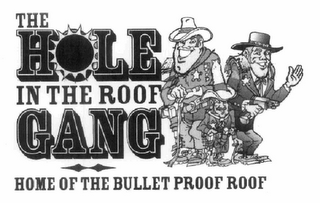 THE HOLE IN THE ROOF GANG HOME OF THE BULLET PROOF ROOF logo