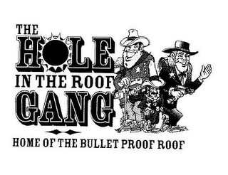 THE HOLE IN THE ROOF GANG HOME OF THE BULLET PROOF ROOF logo