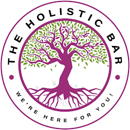 · THE HOLISTIC BAR · WE'RE HERE FOR YOU! logo