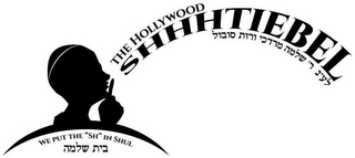 THE HOLLYWOOD SHHHTIEBEL WE PUT THE "SH" IN SHUL logo