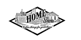 THE HOME SHOP "BETTER THINGS FOR YOUR HOME" logo
