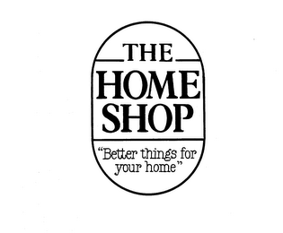 THE HOME SHOP "BETTER THINGS FOR YOUR HOME" logo