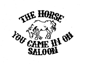 THE HORSE YOU CAME IN ON SALOON logo