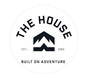 THE HOUSE EST. 1982 BUILT ON ADVENTURE logo