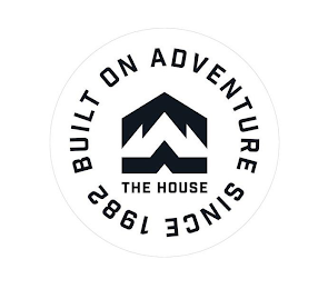 THE HOUSE SINCE 1982 BUILT ON ADVENTURE logo