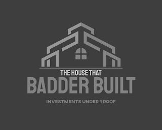 THE HOUSE THAT BADDER BUILT INVESTMENTS UNDER 1 ROOF logo