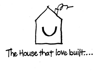 THE HOUSE THAT LOVE BUILT.... logo