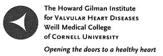 THE HOWARD GILMAN INSTITUTE FOR VALVULAR HEART DISEASES WEILL MEDICAL COLLEGE OF CORNELL UNIVERSITY OPENING THE DOORS TO A HEALTHY HEART logo