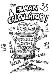 THE HUMAN CALCULATOR! 35 824 17 98.07 978X14 718 72,086 DEC. 2863=SAT. 3[DIVISION SYMBOL]15,625 4 12 24 36 48 978-14 2+2 logo