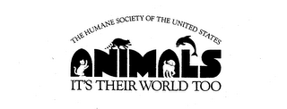 THE HUMANE SOCIETY OF THE UNITED STATES ANIMALS IT'S THEIR WORLD TOO logo