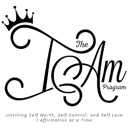 THE I AM PROGRAM INSTILLING SELF WORTH, SELF CONTROL, AND SELF LOVE 1 AFFIRMAITON AT A TIME logo