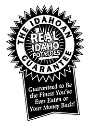 THE IDAHOAN GUARANTEE REAL IDAHO POTATOES GUARANTEED TO BE THE FINEST YOU'VE EVER EATEN OR YOUR MONEY BACK! logo