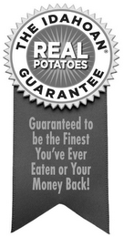 THE IDAHOAN GUARANTEE REAL POTATOES GUARANTEE GUARANTEED TO BE THE FINEST YOU'VE EVER EATEN OR YOUR MONEY BACK! logo