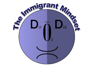 THE IMMIGRANT MINDSET DO OR DIE logo