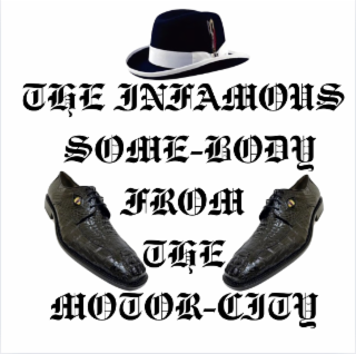 THE INFAMOUS SOME-BODY FROM THE MOTOR-CITY logo
