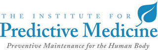 THE INSTITUTE FOR PREDICTIVE MEDICINE PREVENTIVE MAINTENANCE FOR THE HUMAN BODY logo
