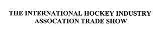 THE INTERNATIONAL HOCKEY INDUSTRY ASSOCIATION TRADE SHOW logo