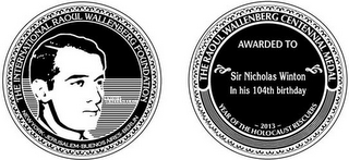THE INTERNATIONAL RAOUL WALLENBERG FOUNDATION NEW YORK JERUSALEM BUENOS AIRES BERLIN RAOUL WALLENBERG THE RAOUL WALLENBERG CENTENNIAL MEDAL AWARDED TO SIR NICHOLAS WINTON IN HIS 104TH BIRTHDAY 2013 YEAR OF THE HOLOCAUST RESCUERS logo