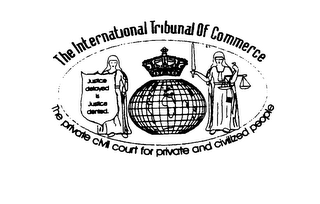 THE INTERNATIONAL TRIBUNAL OF COMMERCE THE PRIVATE CIVIL COURT FOR PRIVATE AND CIVILIZED PEOPLE JUSTICE DELAYED IS JUSTICE DENIED. logo