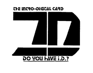 THE INTRO-DIGITAL CARD ID DO YOU HAVE I.D.? logo