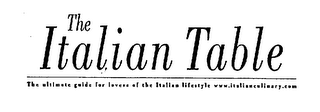 THE ITALIAN TABLE THE ULTIMATE GUIDE FOR LOVERS OF THE ITALIAN LIFESTYLE WWW.ITALIANCULINARY.COM logo