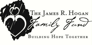 THE JAMES R. HOGAN FAMILY FUND BUILDING HOPE TOGETHER logo