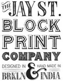 THE JAY ST. BLOCK PRINT COMPANY DESIGNED IN BRKLN & HAND MADE IN INDIA logo