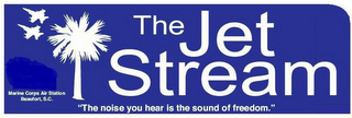 THE JET STREAM MARINE CORPS AIR STATIONBEAUFORT, S.C. "THE NOISE YOU HEAR IS THE SOUND OF FREEDOM." logo