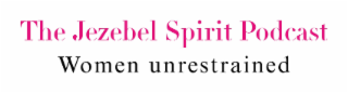 THE JEZEBEL SPIRIT PODCAST, WOMEN UNRESTRAINED logo