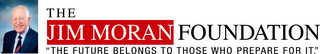 THE JIM MORAN FOUNDATION "THE FUTURE BELONGS TO THOSE WHO PREPARE FOR IT." logo