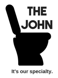 THE JOHN IT'S OUR SPECIALTY.