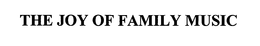 THE JOY OF FAMILY MUSIC logo